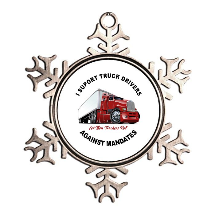 I Support Truck Drivers Against Mandates Let Them Truckers Roll Metallic Star Ornament