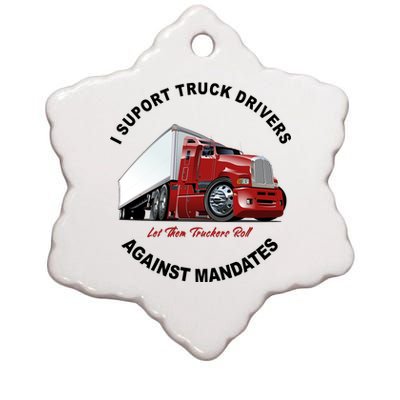 I Support Truck Drivers Against Mandates Let Them Truckers Roll Ceramic Star Ornament