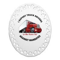 I Support Truck Drivers Against Mandates Let Them Truckers Roll Ceramic Oval Ornament