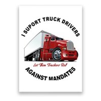 I Support Truck Drivers Against Mandates Let Them Truckers Roll Poster