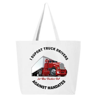 I Support Truck Drivers Against Mandates Let Them Truckers Roll 25L Jumbo Tote