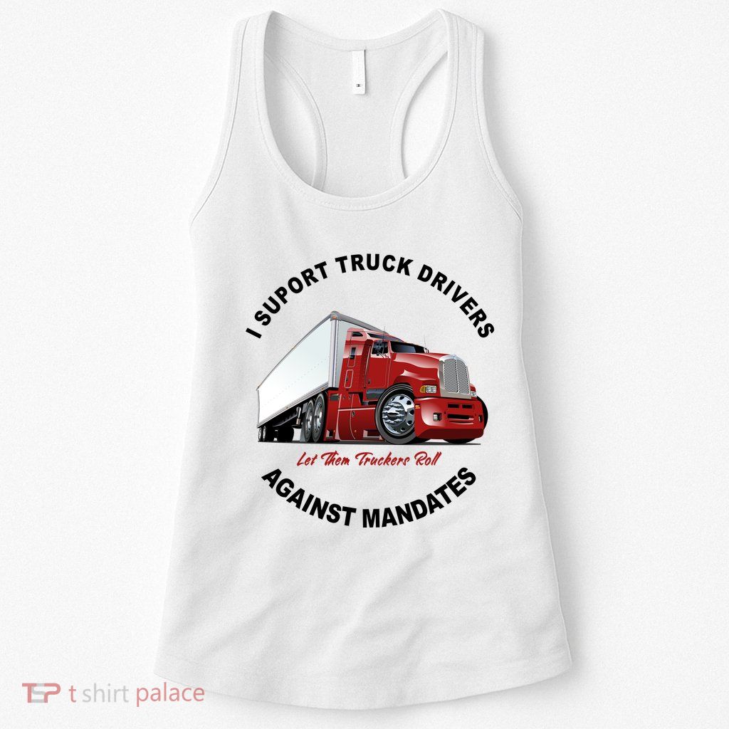 I Support Truck Drivers Against Mandates Let Them Truckers Roll Womens Tank Top