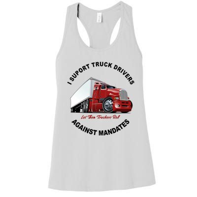 I Support Truck Drivers Against Mandates Let Them Truckers Roll Women's Racerback Tank