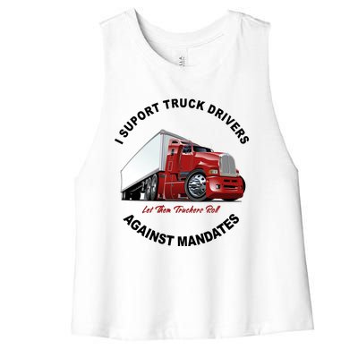 I Support Truck Drivers Against Mandates Let Them Truckers Roll Women's Racerback Cropped Tank