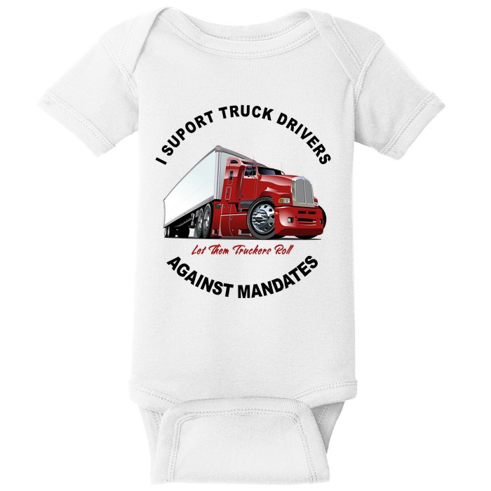 I Support Truck Drivers Against Mandates Let Them Truckers Roll Baby Bodysuit