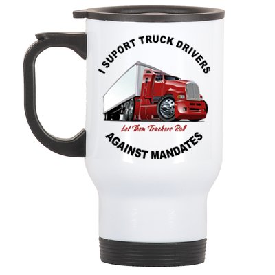 I Support Truck Drivers Against Mandates Let Them Truckers Roll Stainless Steel Travel Mug