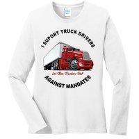 I Support Truck Drivers Against Mandates Let Them Truckers Roll Ladies Long Sleeve Shirt