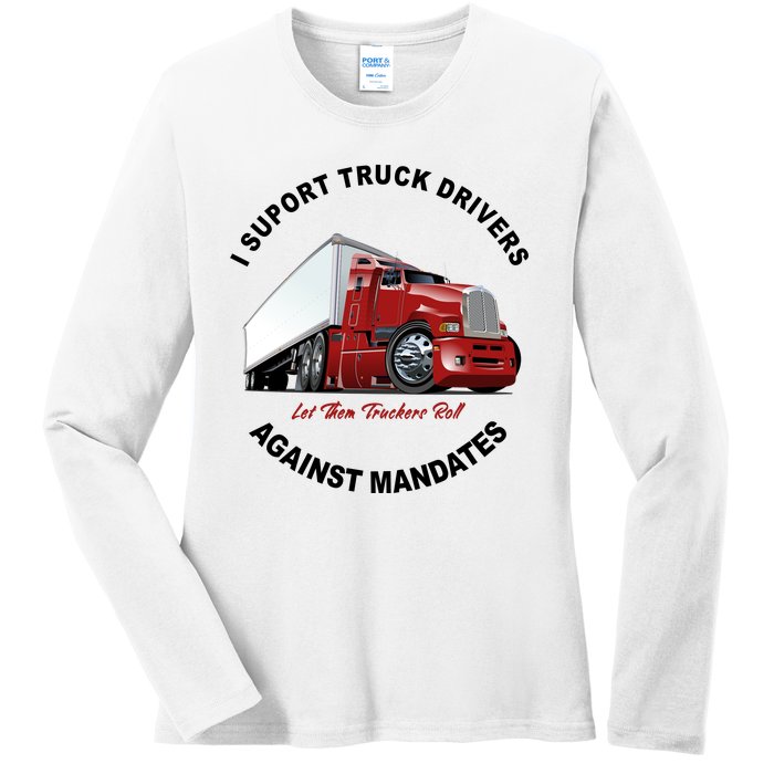 I Support Truck Drivers Against Mandates Let Them Truckers Roll Ladies Long Sleeve Shirt