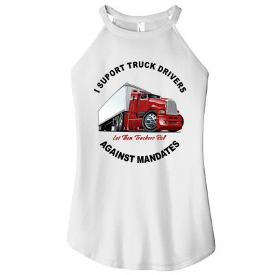 I Support Truck Drivers Against Mandates Let Them Truckers Roll Women's Perfect Tri Rocker Tank