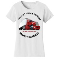 I Support Truck Drivers Against Mandates Let Them Truckers Roll Women's T-Shirt