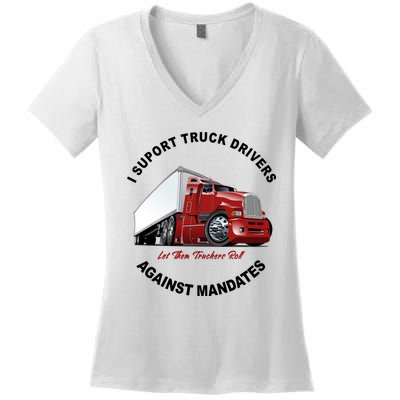 I Support Truck Drivers Against Mandates Let Them Truckers Roll Women's V-Neck T-Shirt