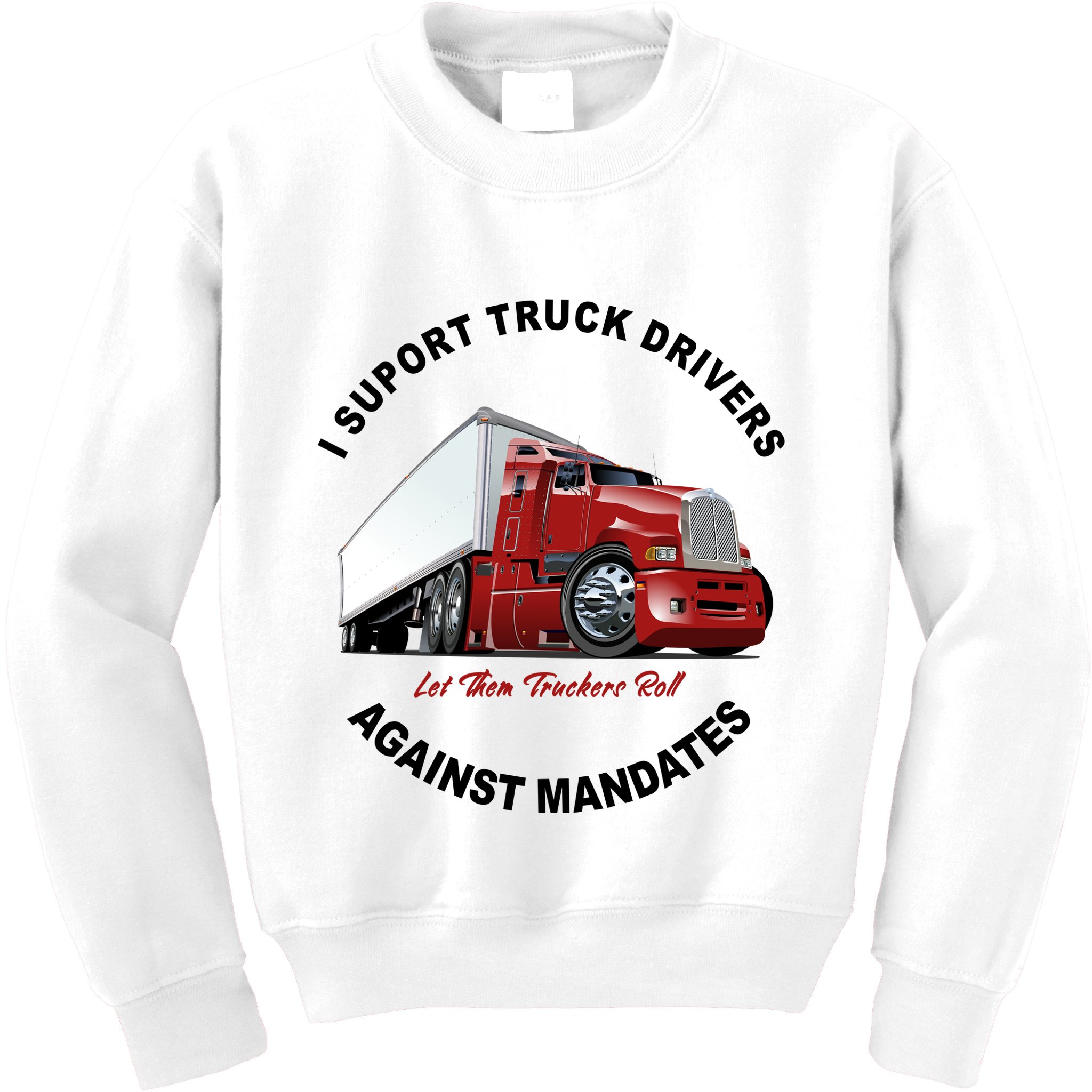 I Support Truck Drivers Against Mandates Let Them Truckers Roll Kids Sweatshirt