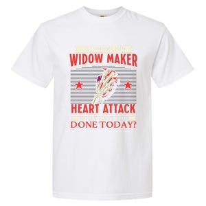 I Survived The Widow Maker Heart Attack Cardiac Arrest Meaningful Gift Garment-Dyed Heavyweight T-Shirt