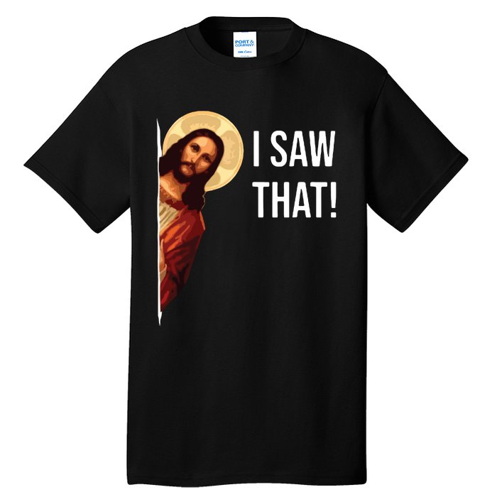 I Saw That Funny Christian Jesus Graphic Tall T-Shirt