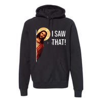 I Saw That Funny Christian Jesus Graphic Premium Hoodie