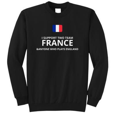 I Support Two Team France And Anyone Who Plays England Tall Sweatshirt