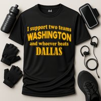 I Support Two Teams Washington And Whoever Beats Dallas Cooling Performance Crew T-Shirt
