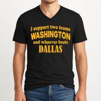 I Support Two Teams Washington And Whoever Beats Dallas V-Neck T-Shirt