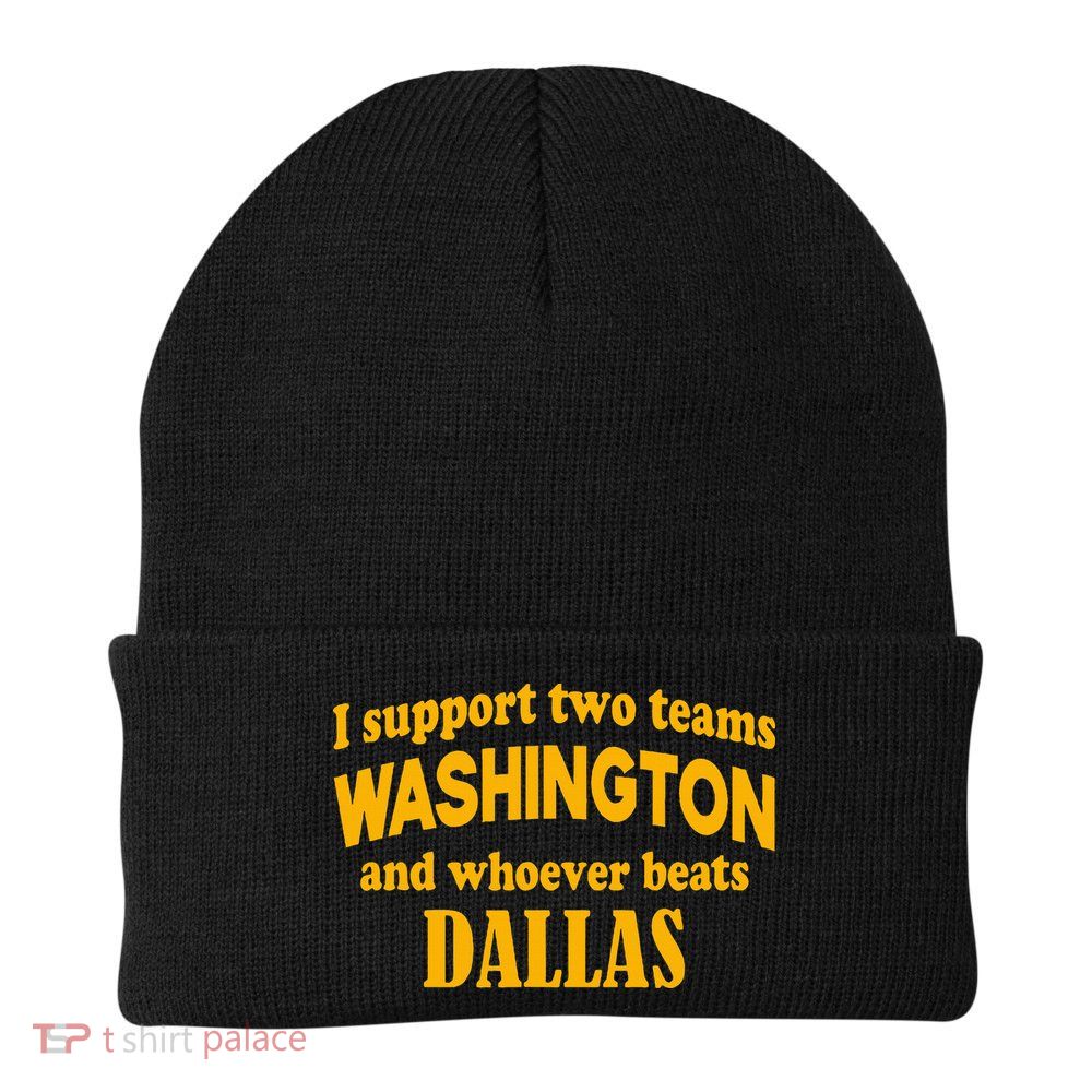 I Support Two Teams Washington And Whoever Beats Dallas Beanie