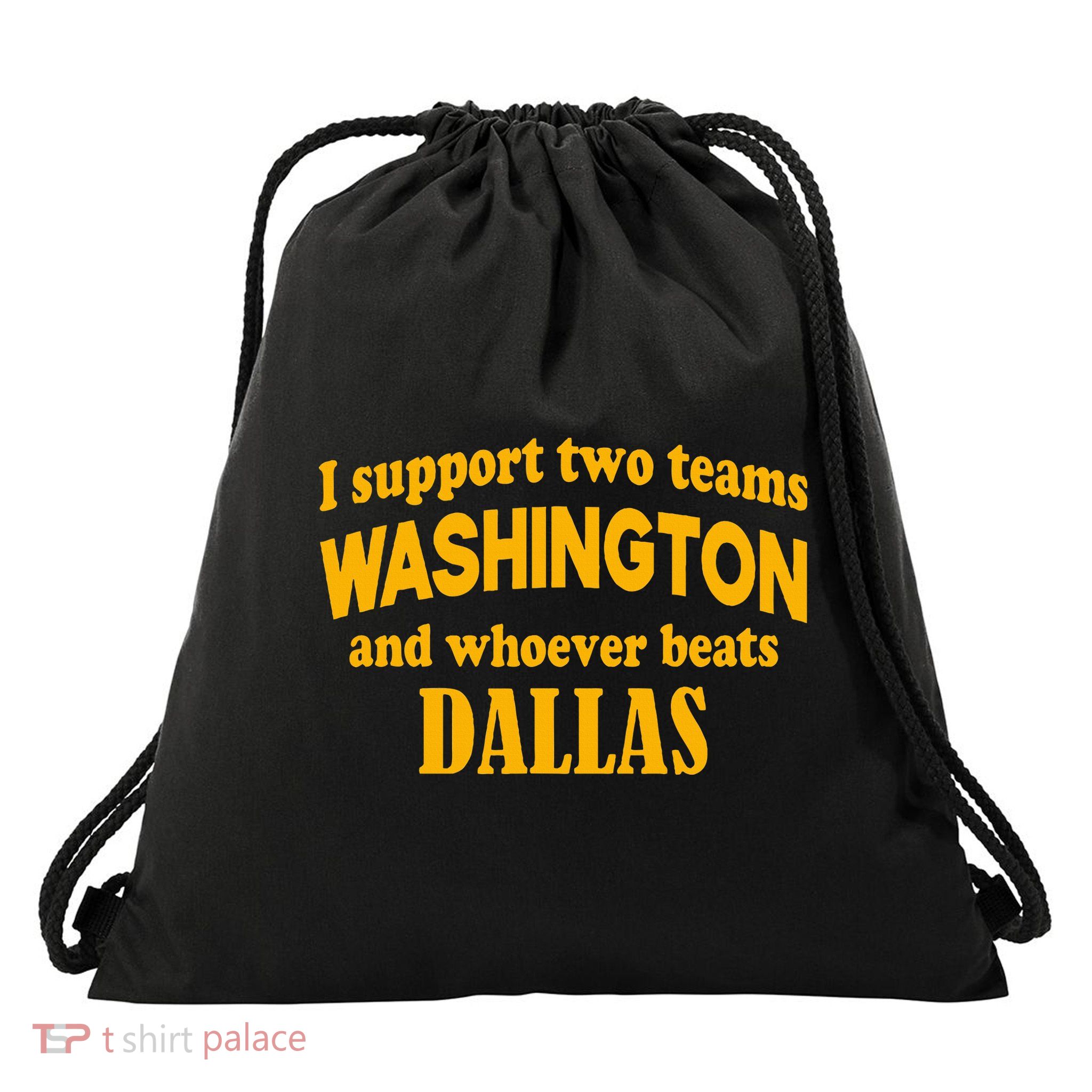 I Support Two Teams Washington And Whoever Beats Dallas Drawstring Bag
