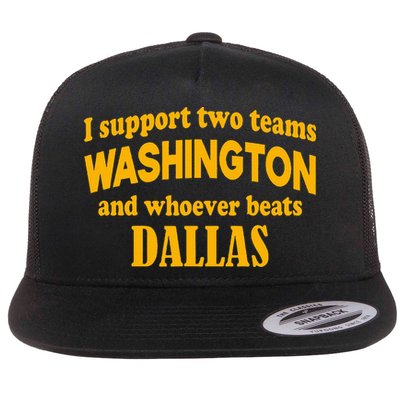 I Support Two Teams Washington And Whoever Beats Dallas Flatbill Hat