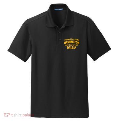 I Support Two Teams Washington And Whoever Beats Dallas Dry Zone Grid Polo