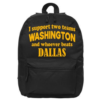 I Support Two Teams Washington And Whoever Beats Dallas 16 in Basic Backpack