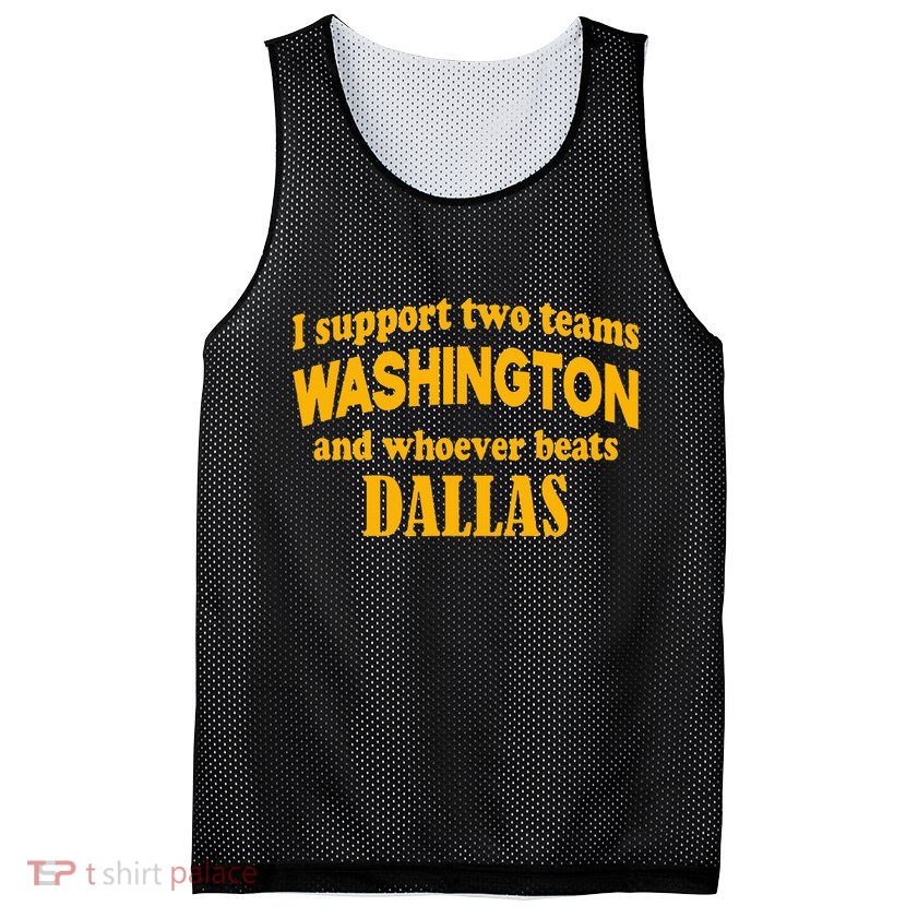 I Support Two Teams Washington And Whoever Beats Dallas Mesh Reversible Basketball Jersey Tank