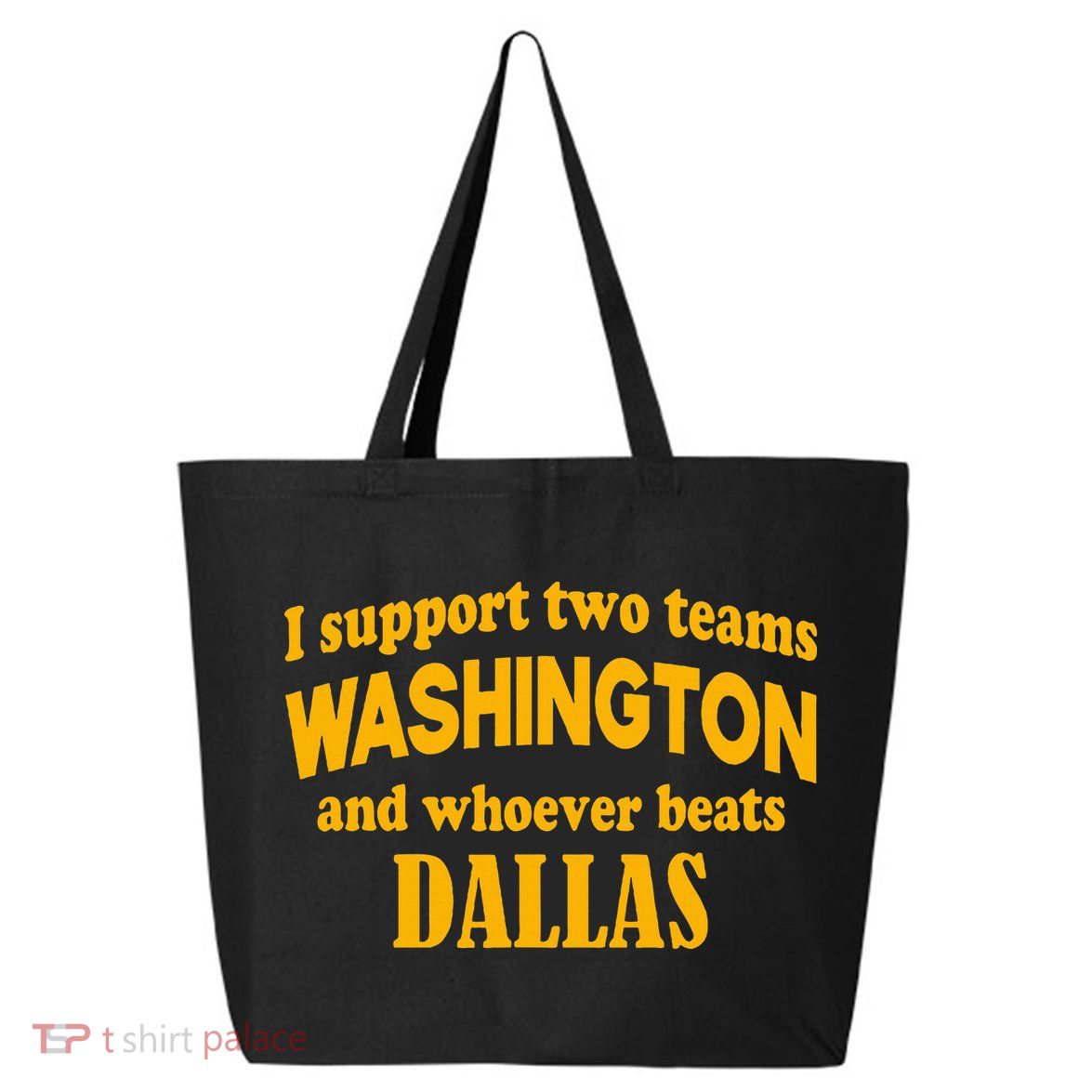 I Support Two Teams Washington And Whoever Beats Dallas 25L Jumbo Tote