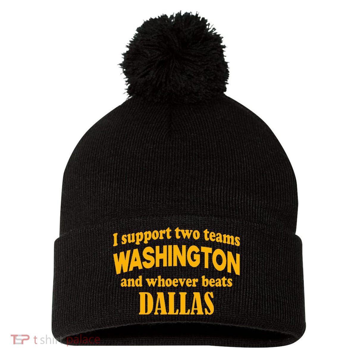 I Support Two Teams Washington And Whoever Beats Dallas Pom Pom 12in Knit Beanie