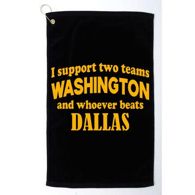 I Support Two Teams Washington And Whoever Beats Dallas Golf Towel