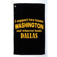 I Support Two Teams Washington And Whoever Beats Dallas Golf Towel