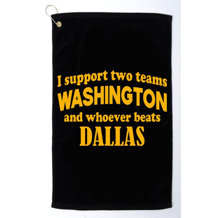 I Support Two Teams Washington And Whoever Beats Dallas Golf Towel