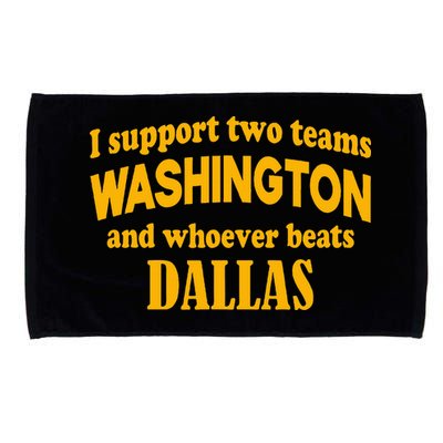 I Support Two Teams Washington And Whoever Beats Dallas Microfiber Hand Towel