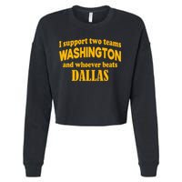 I Support Two Teams Washington And Whoever Beats Dallas Cropped Pullover Crew