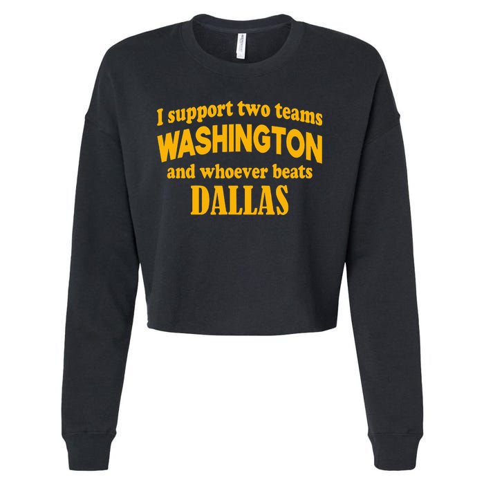 I Support Two Teams Washington And Whoever Beats Dallas Cropped Pullover Crew