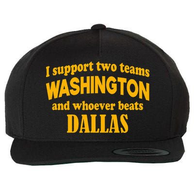 I Support Two Teams Washington And Whoever Beats Dallas Wool Snapback Cap