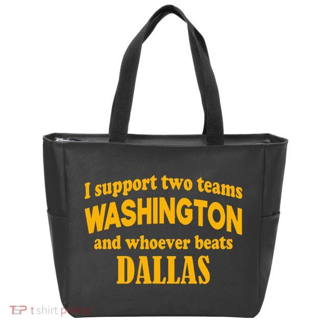 I Support Two Teams Washington And Whoever Beats Dallas Zip Tote Bag