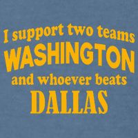 I Support Two Teams Washington And Whoever Beats Dallas Garment-Dyed Sweatshirt
