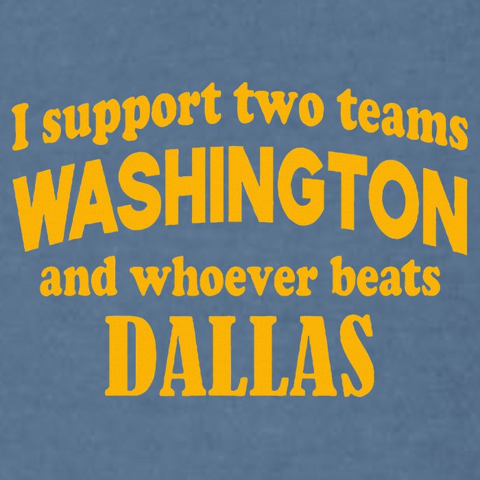 I Support Two Teams Washington And Whoever Beats Dallas Garment-Dyed Sweatshirt