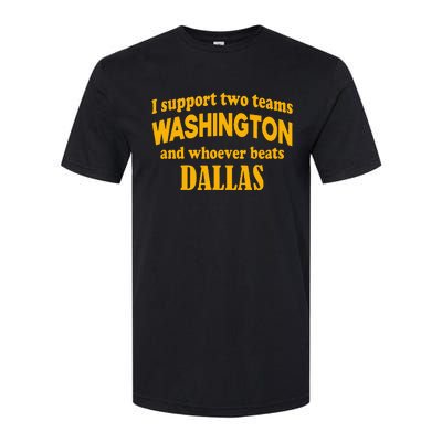 I Support Two Teams Washington And Whoever Beats Dallas Softstyle® CVC T-Shirt