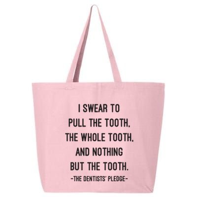 I Swear To Pull The Tooth The Whole Tooth And Nothing But The Tooth 25L Jumbo Tote