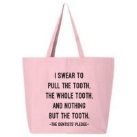 I Swear To Pull The Tooth The Whole Tooth And Nothing But The Tooth 25L Jumbo Tote