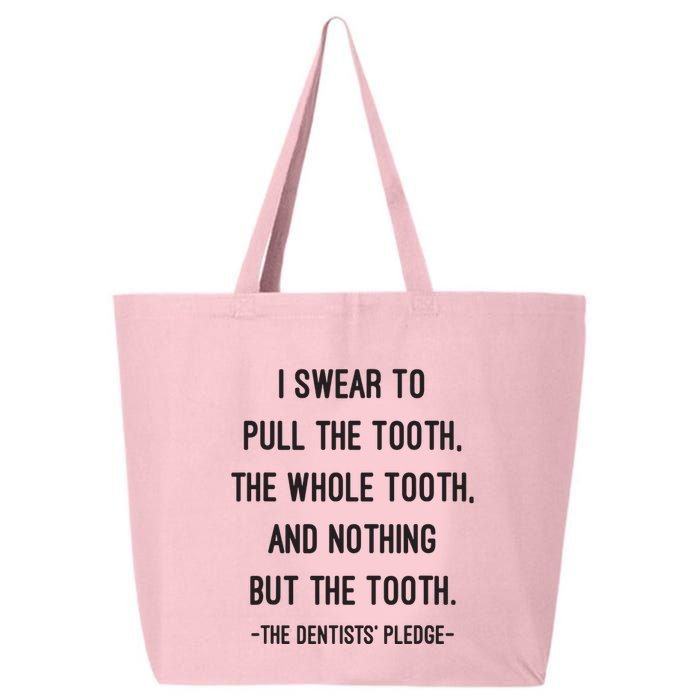 I Swear To Pull The Tooth The Whole Tooth And Nothing But The Tooth 25L Jumbo Tote