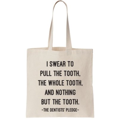I Swear To Pull The Tooth The Whole Tooth And Nothing But The Tooth Bag