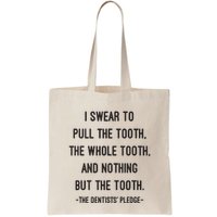 I Swear To Pull The Tooth The Whole Tooth And Nothing But The Tooth Bag