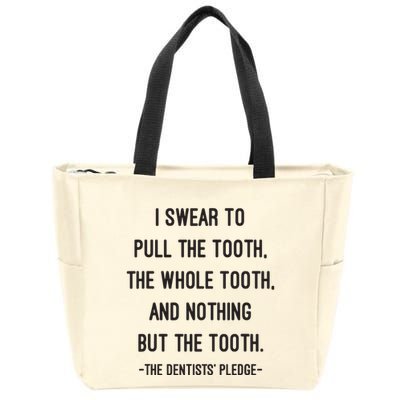 I Swear To Pull The Tooth The Whole Tooth And Nothing But The Tooth Zip Tote Bag