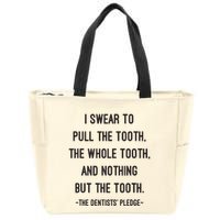 I Swear To Pull The Tooth The Whole Tooth And Nothing But The Tooth Zip Tote Bag
