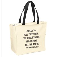 I Swear To Pull The Tooth The Whole Tooth And Nothing But The Tooth Zip Tote Bag
