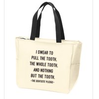 I Swear To Pull The Tooth The Whole Tooth And Nothing But The Tooth Zip Tote Bag
